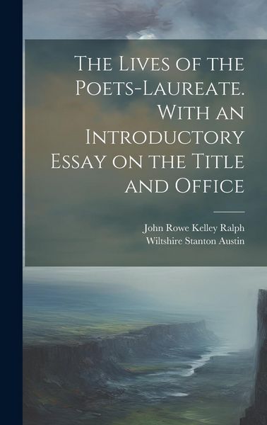 Produktbild: The Lives of the Poets-laureate. With an Introductory Essay on the Title and Office