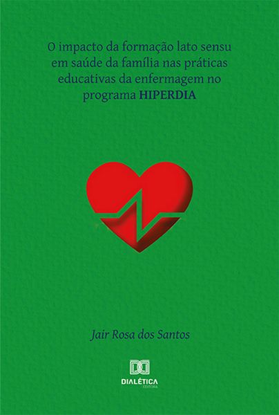 Produktbild: O impacto da forma&ccedil;&atilde;o lato sensu em sa&uacute;de da fam&iacute;lia nas pr&aacute;ticas educativas da enfermagem no programa HIPERDIA