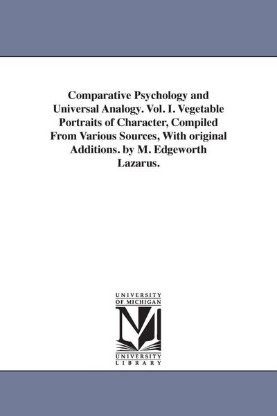 Produktbild: Comparative Psychology and Universal Analogy. Vol. I. Vegetable Portraits of Character, Compiled From Various Sources, With original Additions. by M.