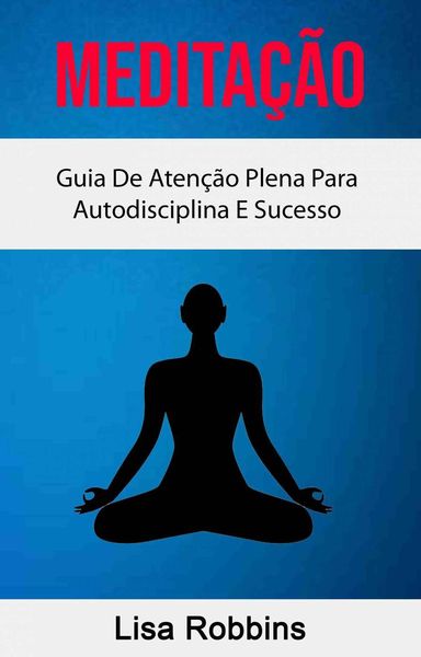 Produktbild: Medita&ccedil;&atilde;o: Guia De Aten&ccedil;&atilde;o Plena Para Autodisciplina E Sucesso