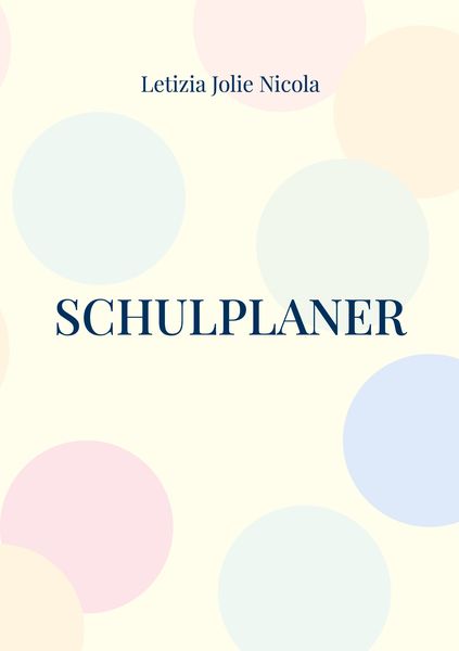 Schulplaner, Taschenbuch von Letizia Jolie Nicola, BoD – Books on Demand, 9783769317343