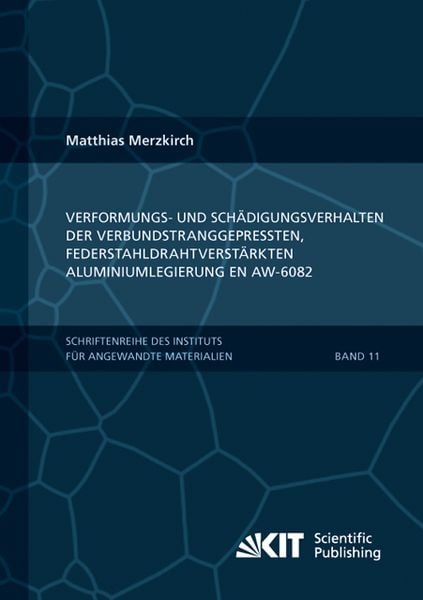 Produktbild: Verformungs- und Sch&auml;digungsverhalten der verbundstranggepressten, federstahldrahtverst&auml;rkten Aluminiumlegierung EN AW-6082