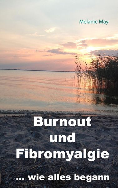 Produktbild: Burnout und Fibromyalgie.... wie alles begann