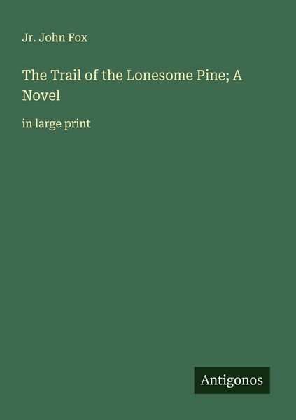 Produktbild: The Trail of the Lonesome Pine; A Novel