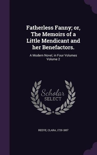 Produktbild: Fatherless Fanny; or, The Memoirs of a Little Mendicant and her Benefactors.