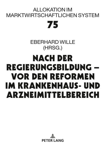 Nach der Regierungsbildung – vor den Reformen im Krankenhaus- und Arzneimittelbereich, Gebundene Ausgabe von , Peter Lang GmbH, Internationaler Verlag