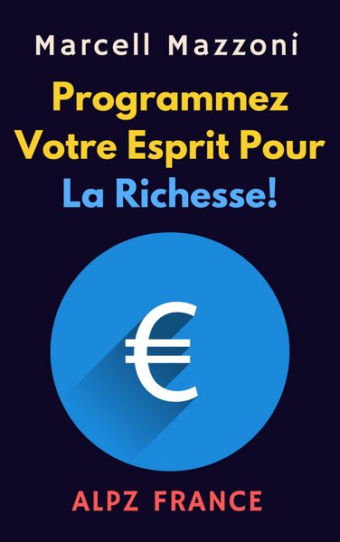 Produktbild: Programmez Votre Esprit Pour La Richesse! (Collection Productivit&eacute;, #1)