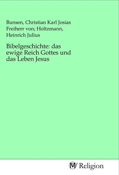 Bibelgeschichte: das ewige Reich Gottes und das Leben Jesus, Taschenbuch von , MV-Religion, 9783968812342