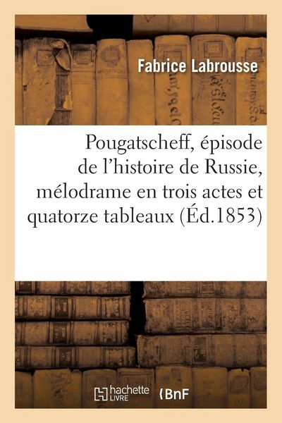 Produktbild: Pougatscheff, &eacute;pisode de l'histoire de Russie, m&eacute;lodrame en trois actes et quatorze tableaux