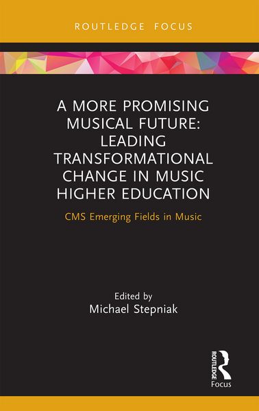 Produktbild: A More Promising Musical Future: Leading Transformational Change in Music Higher Education