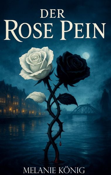 Der Rose Pein, Gebundene Ausgabe von Melanie König, BoD – Books on Demand, 9783695171071