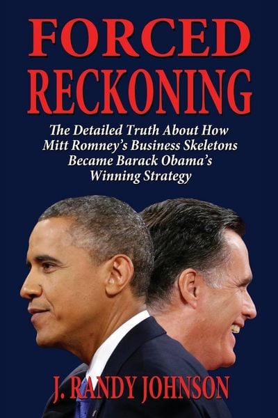 Produktbild: Forced Reckoning - The Detailed Truth about How Mitt Romney's Business Skeletons Became Barack Obama's Winning Strategy