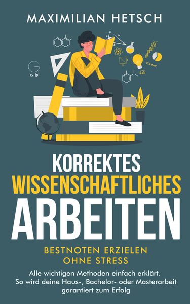 Produktbild: Korrektes wissenschaftliches Arbeiten - Bestnoten erzielen ohne Stress