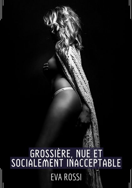 Produktbild: Grossi&egrave;re, Nue et Socialement Inacceptable