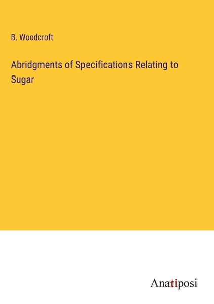 Produktbild: Abridgments of Specifications Relating to Sugar