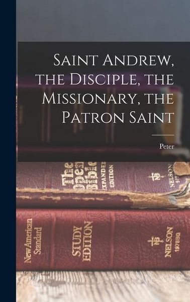 Produktbild: Saint Andrew, the Disciple, the Missionary, the Patron Saint
