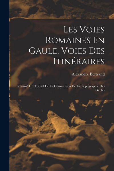 Produktbild: Les Voies Romaines En Gaule, Voies Des Itin&eacute;raires