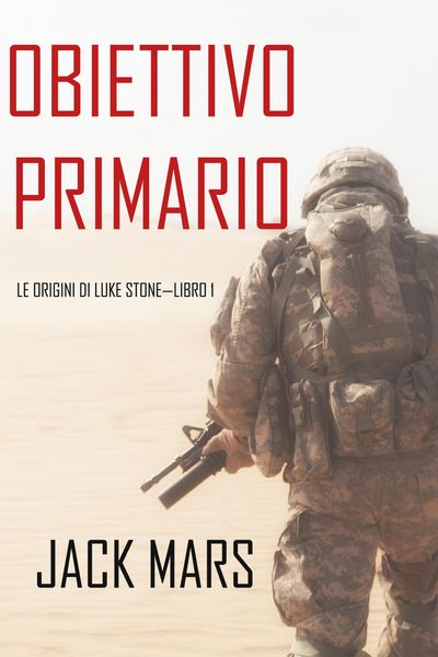 Produktbild: Obiettivo Primario: Le Origini di Luke Stone-Libro #1 (un Action Thriller)