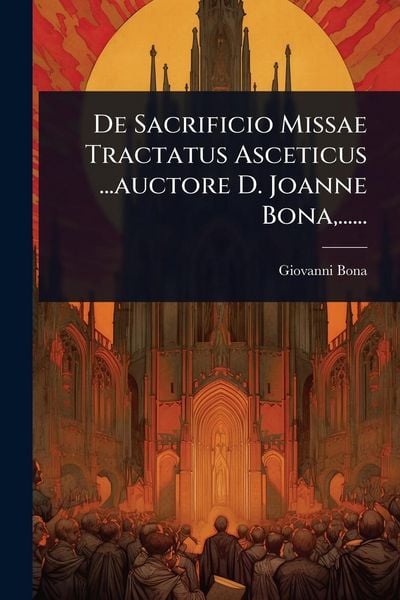 Produktbild: De Sacrificio Missae Tractatus Asceticus ...auctore D. Joanne Bona, ......