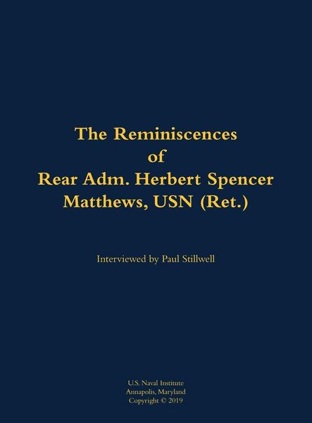 Produktbild: The Reminiscences of Rear Adm. Herbert Spencer Matthews, USN (Ret.)
