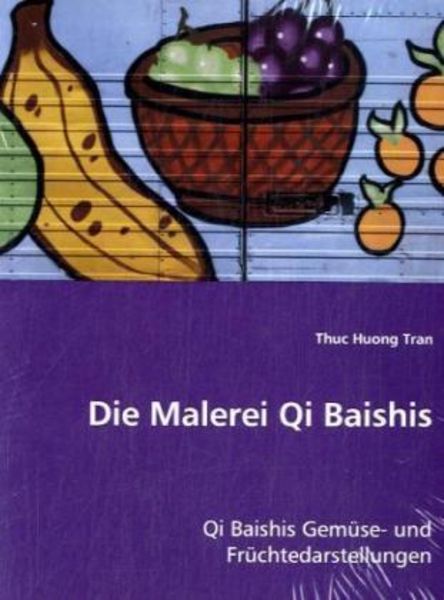Tran, T: Die Malerei Qi Baishis, Taschenbuch von Thuc Huong Tran, VDM, 9783639015805
