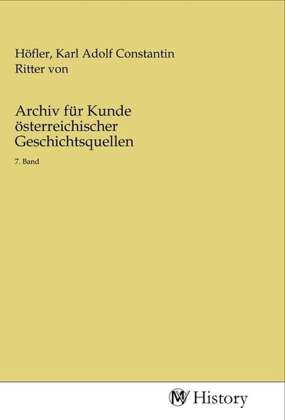 Produktbild: Archiv f&uuml;r Kunde &ouml;sterreichischer Geschichtsquellen
