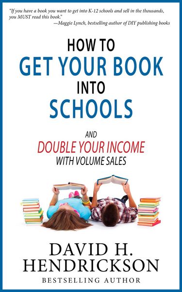 Produktbild: How to Get Your Book Into Schools and Double Your Income With Volume Sales