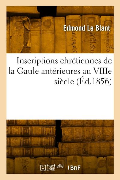 Produktbild: Inscriptions chr&eacute;tiennes de la Gaule ant&eacute;rieures au VIIIe si&egrave;cle
