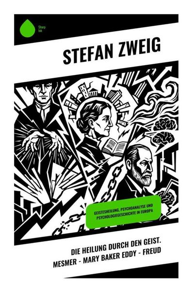 Produktbild: Die Heilung durch den Geist. Mesmer - Mary Baker Eddy - Freud