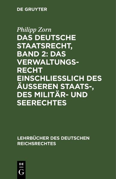 Produktbild: Das deutsche Staatsrecht, Band 2: Das Verwaltungsrecht einschlie&szlig;lich des &auml;u&szlig;eren Staats-, des Milit&auml;r- und Seerechtes