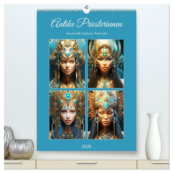 Produktbild: Antike Priesterinnen. Kunstvolle Fantasy-Portraits (hochwertiger Premium Wandkalender 2026 DIN A2 hoch), Kunstdruck in Hochglanz