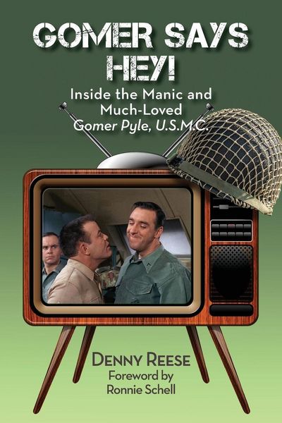 Produktbild: Gomer Says Hey! Inside the Manic and Much-Loved Gomer Pyle, U.S.M.C.