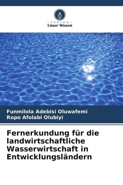 Fernerkundung für die landwirtschaftliche Wasserwirtschaft in Entwicklungsländern, Taschenbuch von Funmilola Adebisi Oluwafemi , Ropo Afolabi Olubiyi,