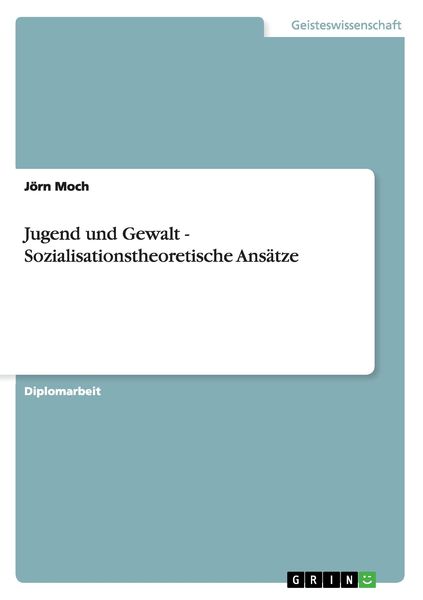 Produktbild: Jugend und Gewalt - Sozialisationstheoretische Ans&auml;tze