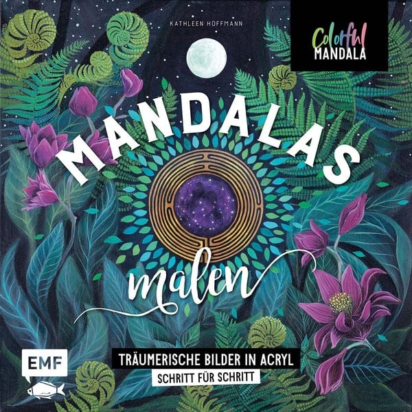 Colorful Mandala – Mandalas malen, Gebundene Ausgabe von Kathleen Hoffmann, Edition Michael Fischer / EMF Verlag, 978-3-7459-0713-1