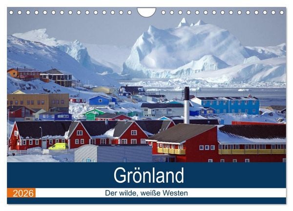 Grönland - Der wilde, weiße Westen (Wandkalender 2026 DIN A4 quer), CALVENDO Monatskalender