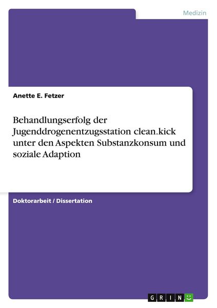 Produktbild: Behandlungserfolg der Jugenddrogenentzugsstation clean.kick unter den Aspekten Substanzkonsum und soziale Adaption