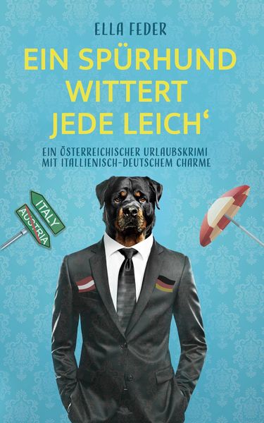 Ein Spürhund wittert jede Leich'; Taschenbuch von Ella Feder, BookRix GmbH & Co. KG, 9783748772019