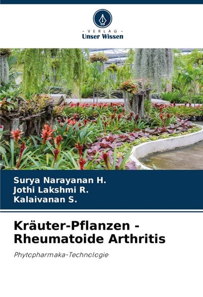 Kräuter-Pflanzen -Rheumatoide Arthritis, Taschenbuch von Surya Narayanan H. , Jothi Lakshmi R. , Kalaivanan S., Verlag Unser Wissen, 9786207241828
