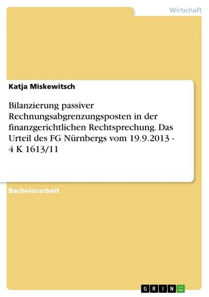 Produktbild: Bilanzierung passiver Rechnungsabgrenzungsposten in der finanzgerichtlichen Rechtsprechung. Das Urteil des FG N&uuml;rnbergs vom 19.9.2013 - 4 K 1613/11