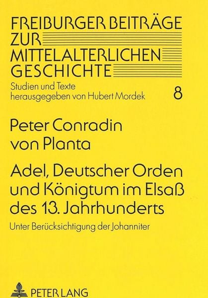 Produktbild: Adel, Deutscher Orden und K&ouml;nigtum im Elsa&szlig; des 13. Jahrhunderts