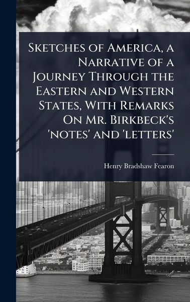 Produktbild: Sketches of America, a Narrative of a Journey Through the Eastern and Western States, With Remarks On Mr. Birkbeck's 'notes' and 'letters'