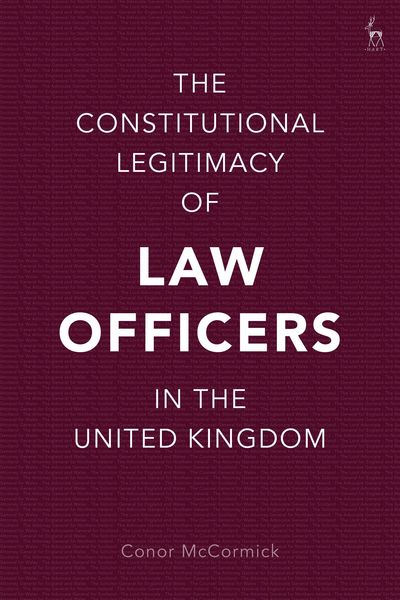 Produktbild: The Constitutional Legitimacy of Law Officers in the United Kingdom
