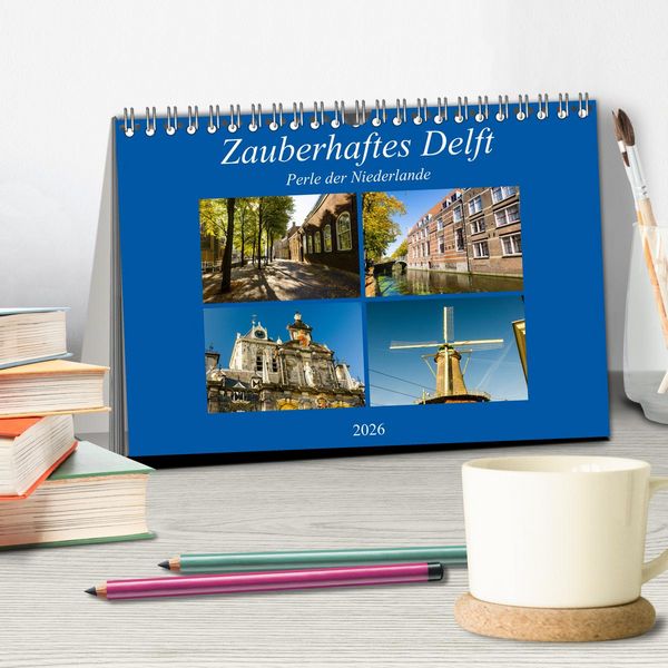 Produktbild: Zauberhaftes Delft - Perle der Niederlande (Tischkalender 2026 DIN A5 quer), CALVENDO Monatskalender