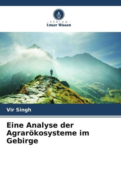Eine Analyse der Agrarökosysteme im Gebirge, Taschenbuch von Vir Singh, Verlag Unser Wissen, 9786205583616