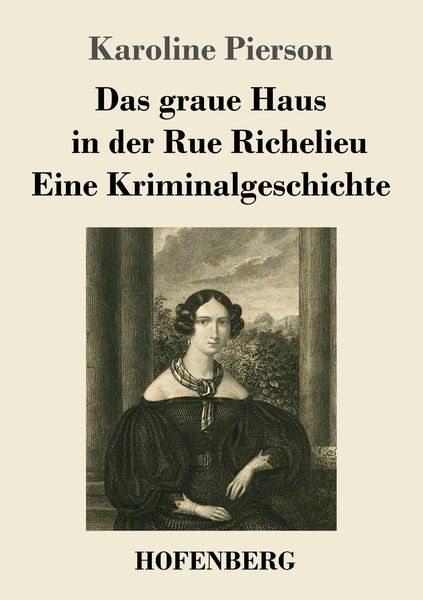 Das graue Haus in der Rue Richelieu / Eine Kriminalgeschichte, Taschenbuch von Karoline Pierson, Hofenberg, 9783743734128