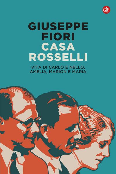 Produktbild: Casa Rosselli. Vita di Carlo e Nello, Amelia, Marion e Maria