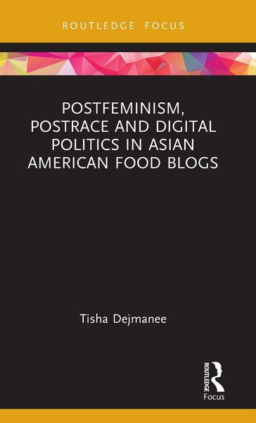 Produktbild: Postfeminism, Postrace and Digital Politics in Asian American Food Blogs