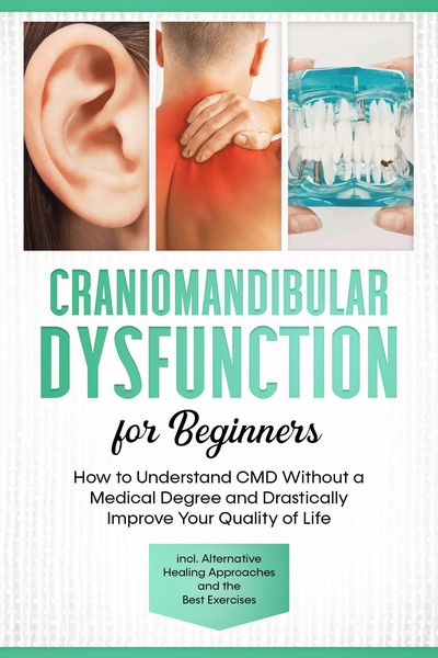 Produktbild: Craniomandibular Dysfunction for Beginners: How to Understand CMD Without a Medical Degree and Drastically Improve Your Quality of Life - Including Al