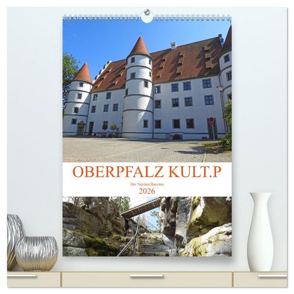 Produktbild: OBERPFALZ KULT.P - Der Norden Bayerns (hochwertiger Premium Wandkalender 2026 DIN A2 hoch), Kunstdruck in Hochglanz